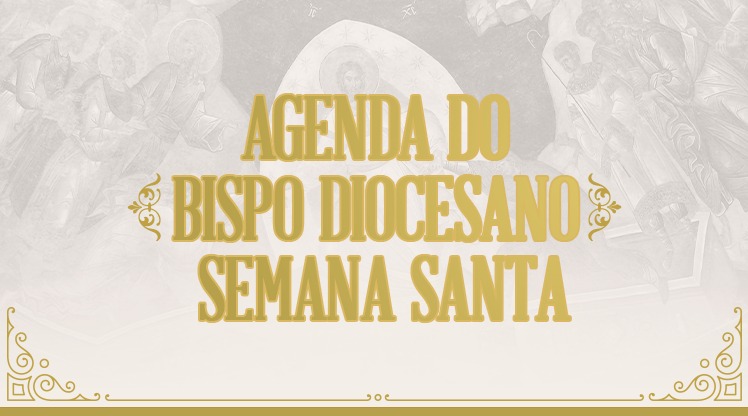 Agenda do Bispo diocesano para a Semana Santa